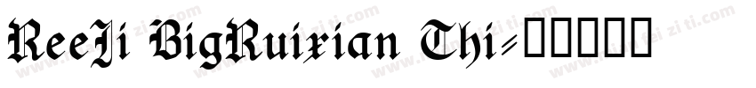 ReeJi BigRuixian Thi字体转换